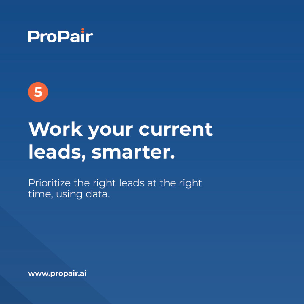 5. Work your current leads, smarter