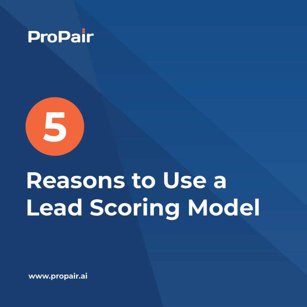 5 Reasons to Use a Lead Scoring Model